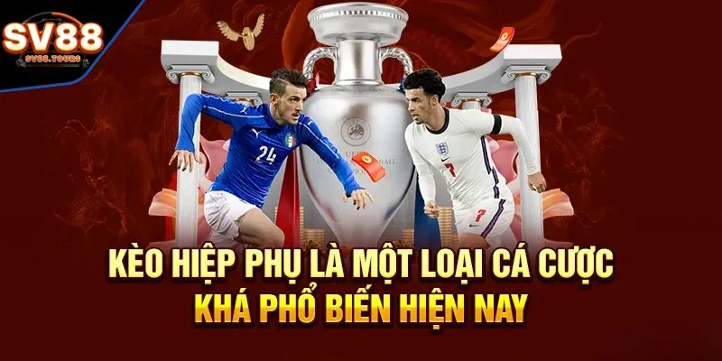 Kèo hiệp phụ là gì?