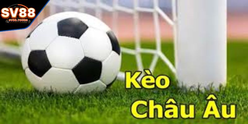 Hình thức cược kèo Châu Âu là gì 